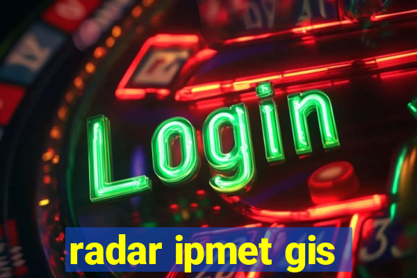 radar ipmet gis